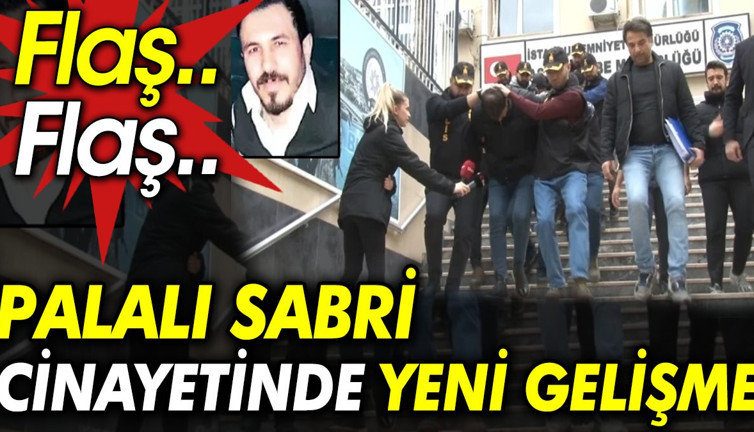 Palalı Sabri cinayetinde yeni gelişme