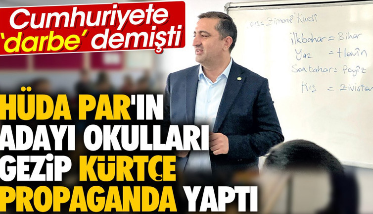 HÜDA PAR'ın adayı okulları gezip Kürtçe propaganda yaptı. Cumhuriyete 'darbe' demişti