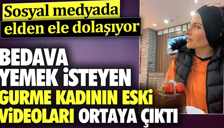 Bedava yemek isteyen gurme kadının eski videoları ortaya çıktı. Sosyal medyada elden ele dolaşıyor