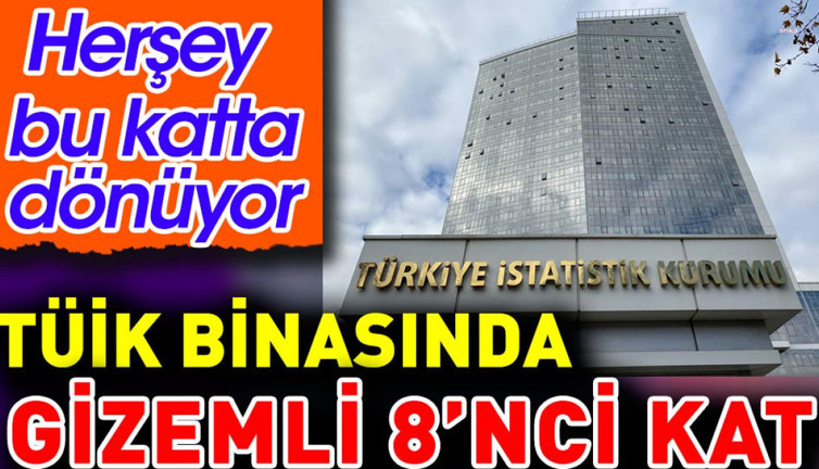 TÜİK binasında gizemli 8'nci kat. Herşey burada dönüyor