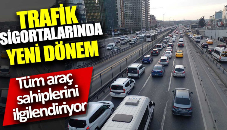 Trafik sigortalarında yeni dönem. Tüm araç sahiplerini ilgilendiriyor