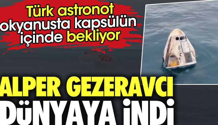 Alper Gezeravcı Dünya'ya döndü