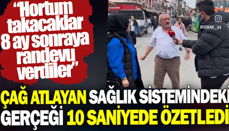 Çağ atlayan sağlık sistemindeki gerçeği 10 saniyede özetledi. 'Hortum takacaklar 8 ay sonraya randevu verdiler'