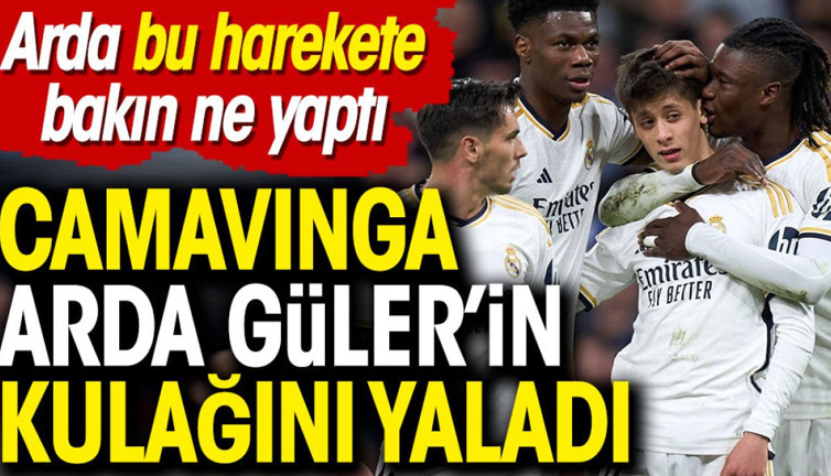 Camavinga Arda Güler'in kulağını yaladı! Arda bu hareket karşısında bakın ne yaptı
