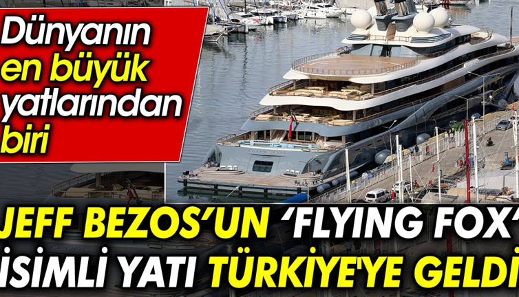 Jeff Bezos’un ‘Flying Fox’ isimli yatı Türkiye'ye geldi. Dünyanın en büyük yatlarından biri