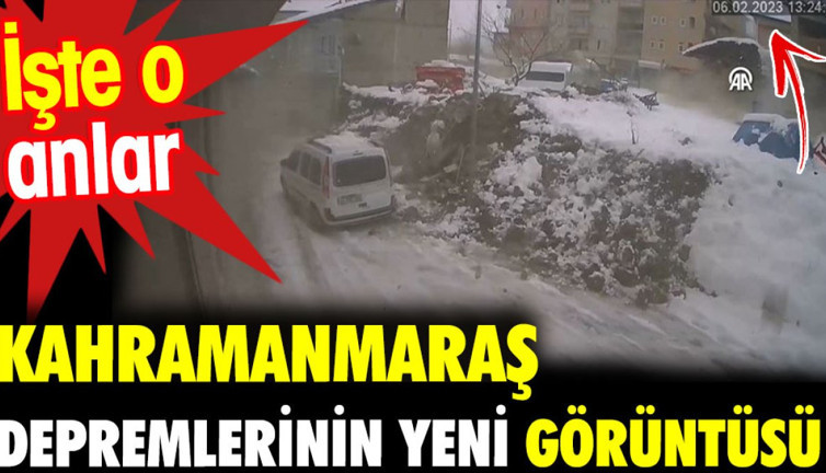 Kahramanmaraş depremlerinin yeni görüntüsü ortaya çıktı. İşte o anlar