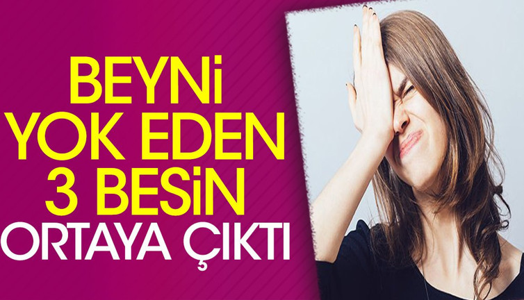Beyni yok eden 3 besin ortaya çıktı