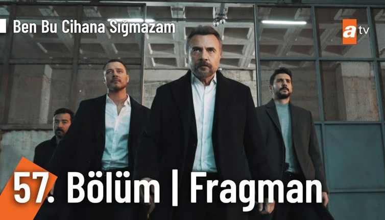 Ben Bu Cihana Sığmazam 57. bölüm fragmanı yayınlandı mı? Ben Bu Cihana Sığmazam yeni bölüm ne zaman?