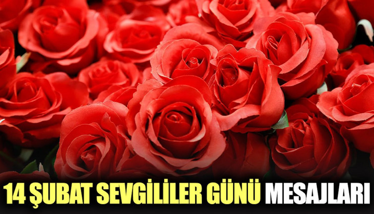 Sevgililer Günü’nde gönderilecek mesajlar neler? 14 Şubat Sevgililer Günü mesajları