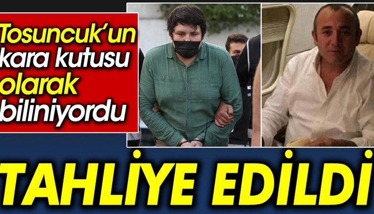 Tosuncuk’un kara kutusu olarak biliniyordu. Tahliye edildi