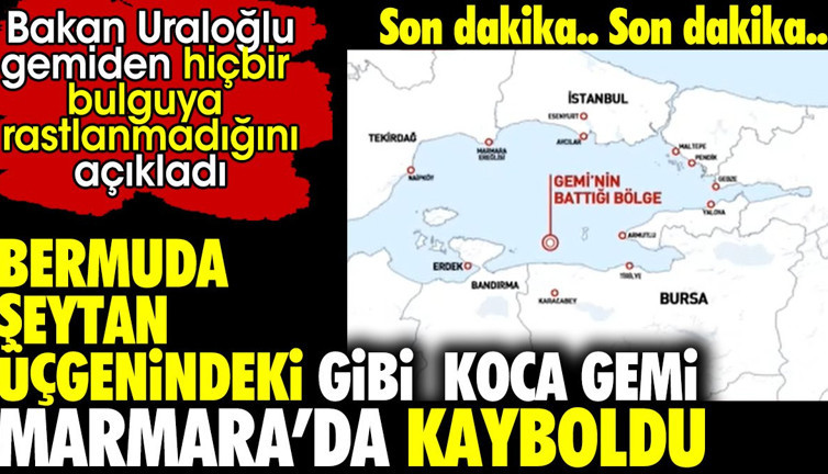 Son dakika.. Bermuda Şeytan Üçgenindeki gibi koca gemi Marmara'da kayboldu