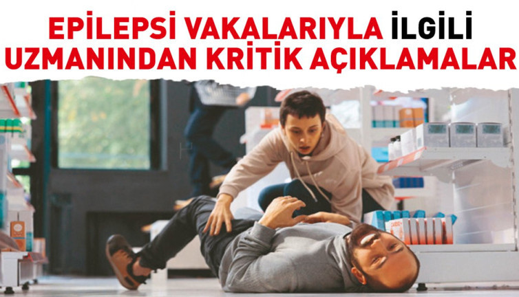 Epilepsi vakalarıyla ilgili uzmanından kritik açıklamalar