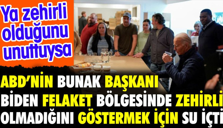 ABD'nin bunak Başkanı Biden felaket bölgesinde zehirli olmadığını göstermek için su içti. Ya zehirli olduğunu unuttuysa