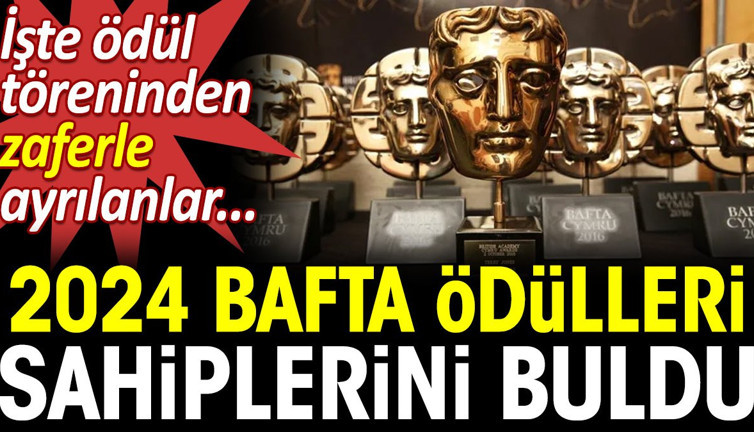 2024 BAFTA Ödülleri sahiplerini buldu. İşte ödül töreninden zaferle ayrılanlar...
