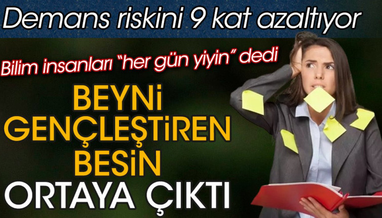 Beyni gençleştiren besin ortaya çıktı. Demans riskini 9 kat azaltıyor. Bilim insanları “her gün yiyin” dedi