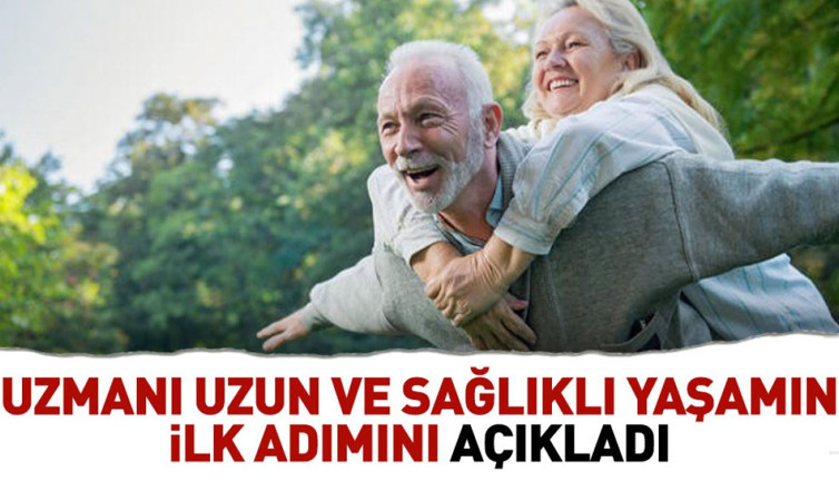 Uzmanı uzun ve sağlıklı yaşamın ilk adımını açıkladı