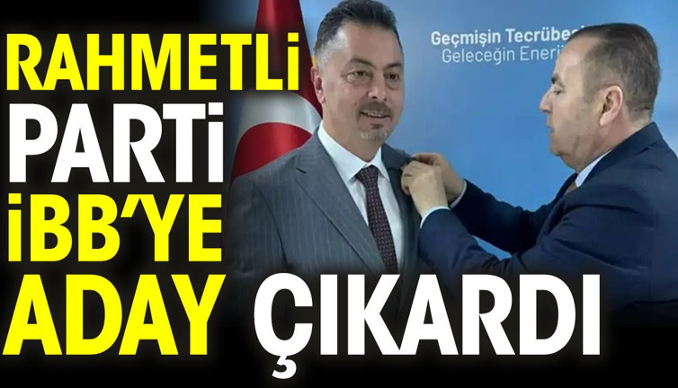 Rahmetli parti İBB’ye aday çıkardı