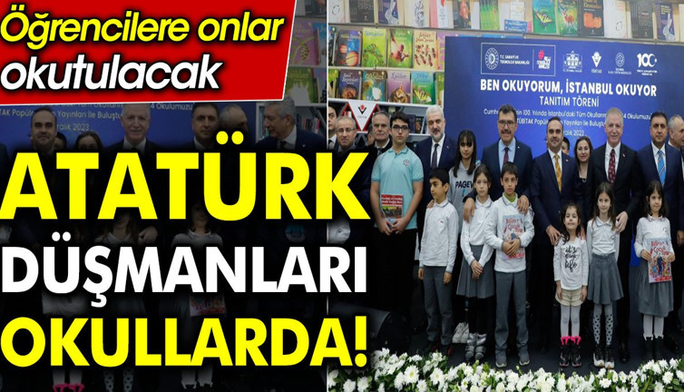 Atatürk düşmanları okullarda! Öğrencilere onlar okutulacak