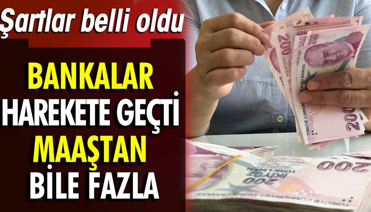 Bankalar harekete geçti: Maaştan bile fazla. Şartlar belli oldu