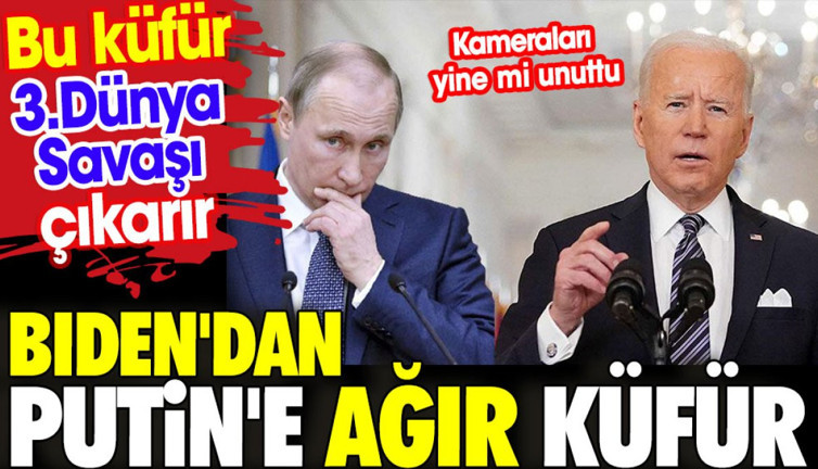 Biden'dan Putin'e ağır küfür. Bu küfür 3.Dünya Savaşı çıkarır