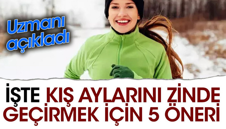 İşte kış aylarını zinde geçirmek için 5 öneri. Uzmanı açıkladı