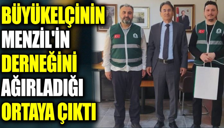 Büyükelçinin Menzil'in derneğini ağırladığı ortaya çıktı