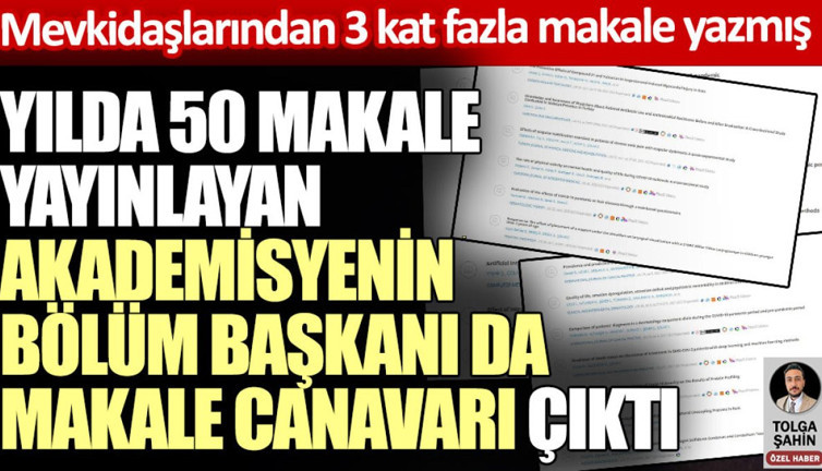 Yılda 50 makale yayınlayan akademisyenin bölüm başkanı da makale canavarı çıktı