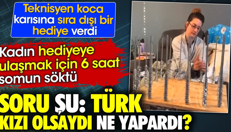 Türk kızı olsaydı ne yapardı ? Koca karısına acayip bir hediye verdi. Hediyeye ulaşmak altı saat sürdü