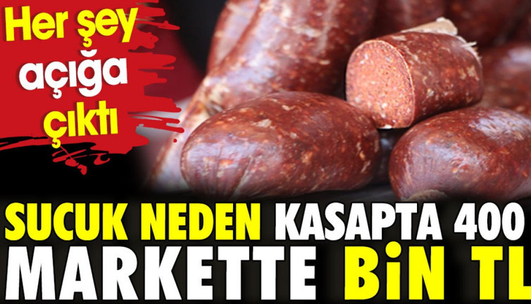 Sucuk neden kasapta 400 markette bin TL? Her şey açığa çıktı