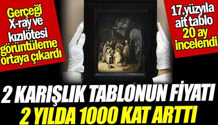 2 karışlık tablonun fiyatı 2 yılda 1000 kat arttı. Gerçeği X-ray ve kızılötesi görüntüleme ortaya çıkardı