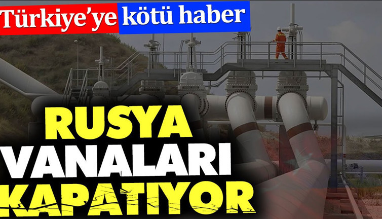 Türkiye'ye kötü haber. Rusya vanaları kapatıyor