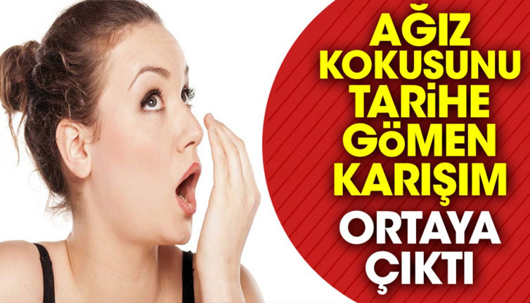 Ağız kokusunu tarihe gömen karışım ortaya çıktı