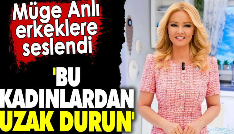 Müge Anlı erkeklere seslendi. 'Bu kadınlardan uzak durun'