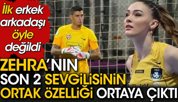 Zehra Güneş'in son 2 sevgilisinin ortak özelliği ortaya çıktı. İlk sevgilisi öyle değildi