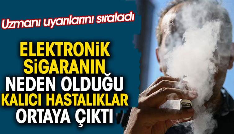 Elektronik sigaranın neden olduğu kalıcı hastalıklar ortaya çıktı