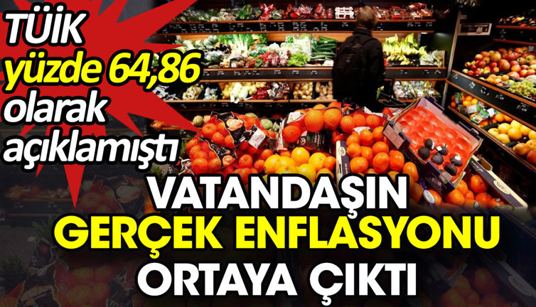 Türkiye’nin gerçek enflasyonu ortaya çıktı. TÜİK yüzde 64,86 olarak açıklamıştı