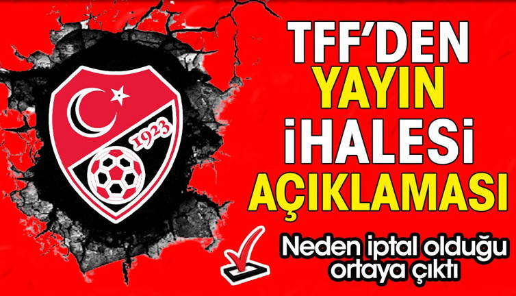 TFF'den Süper Lig yayın ihalesi açıklaması. Neden iptal edildiği ortaya çıktı