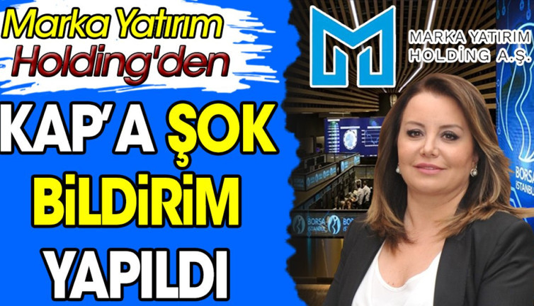 Marka Yatırım Holding'den KAP'a şok bildirim yapıldı