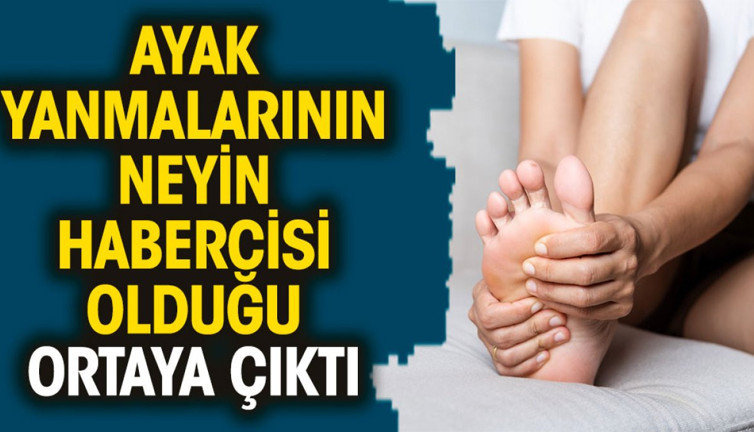 Ayak yanmalarının neyin habercisi olduğu ortaya çıktı