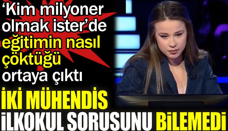 İki mühendis ilkokul sorusuna cevap veremedi. ‘Kim milyoner olmak ister’de eğitimin nasıl çöktüğü ortaya çıktı