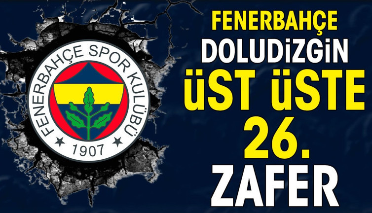 Fenerbahçe doludizgin. Üst üste 26. galibiyet
