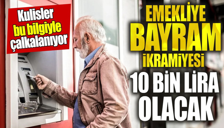Emekliye bayram ikramiyesi 10 bin lira olacak. Kulisler bu bilgiyle çalkalanıyor