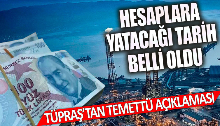 Hesaplara yatacağı tarih belli oldu TÜPRAŞ'tan temettü açıklaması
