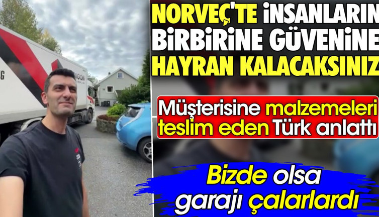 Norveç'te insanların birbirine güvenine hayran kalacaksınız. Bizde olsa garajı çalarlardı