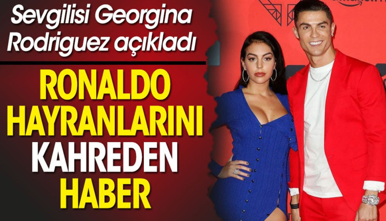 Ronaldo hayranlarını kahreden haber. Sevgilisi Georgina Ronaldo'nun futbolu ne zaman bırakacağını açıkladı
