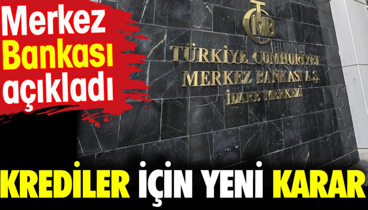 Krediler için yeni karar. Merkez Bankası açıkladı