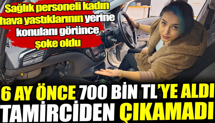 Hava yastıklarının yerine konulanı görünce şoke oldu! 6 ay önce 700 bin TL'ye aldı tamirciden çıkamadı