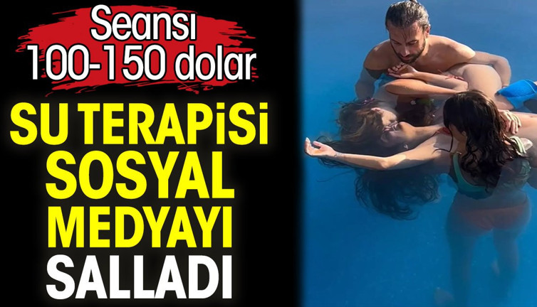 Su terapisi sosyal medyayı salladı. Seansı 100-150 dolar
