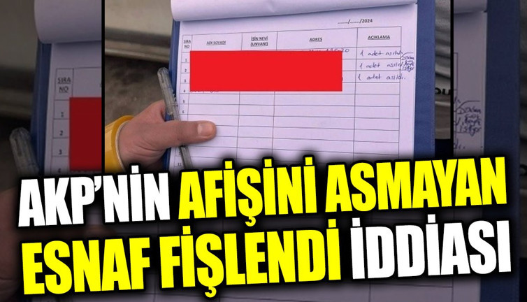 AKP’nin afişini asmayan esnaf fişlendi iddiası