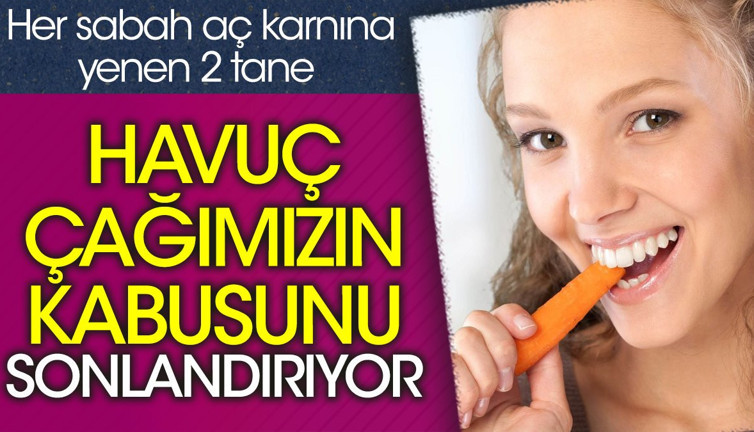 Her sabah aç karnına yenen 2 tane havuç çağımızın kabusunu sonlandırıyor